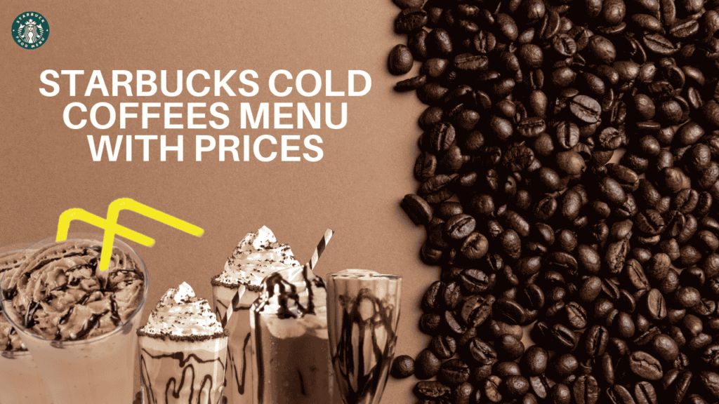 Starbucks Cold Coffees Menu With Prices